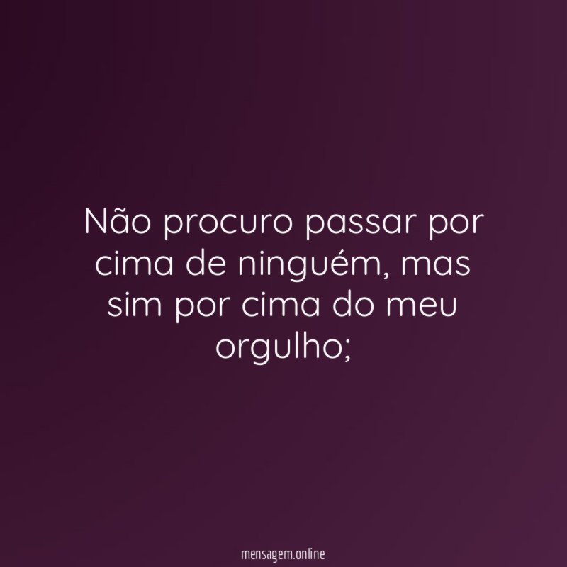 Não procuro passar por cima de ninguém