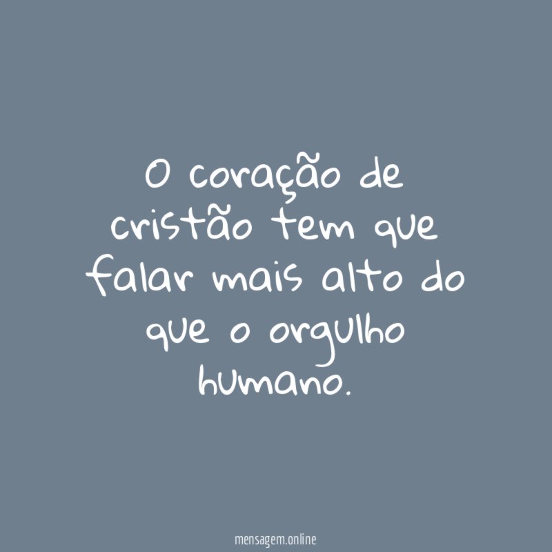 O coração de cristão tem que falar mais