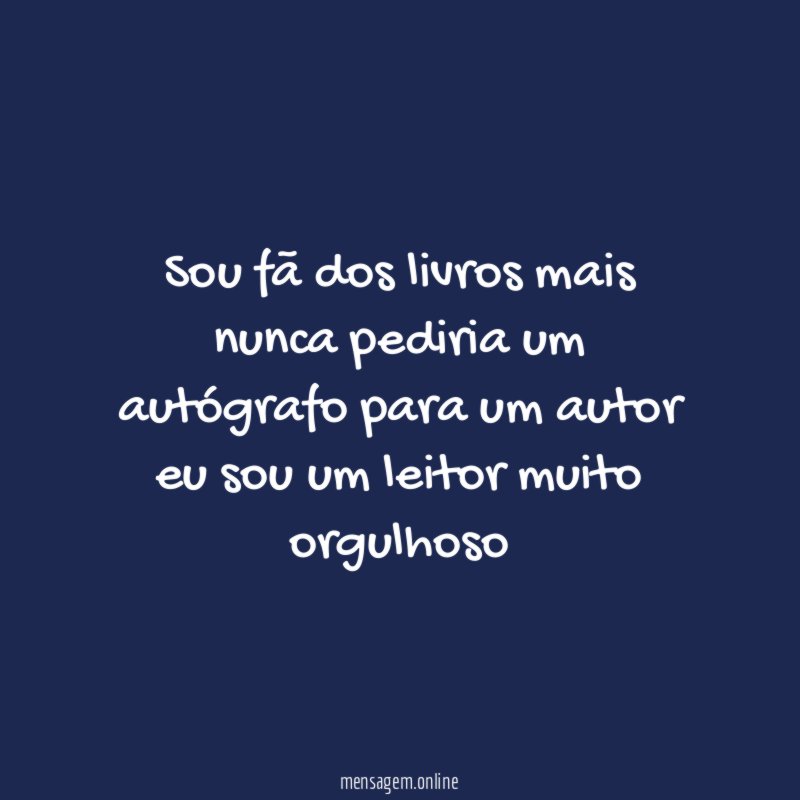 Sou fã dos livros mais nunca pediria um