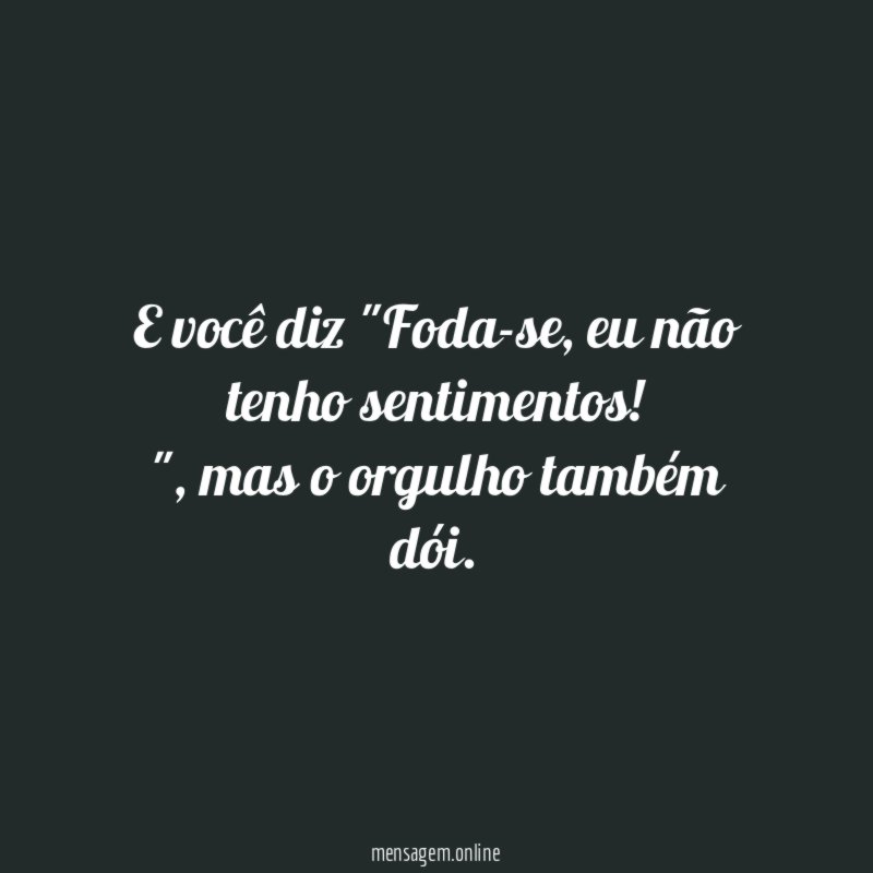 E você diz "Foda-se