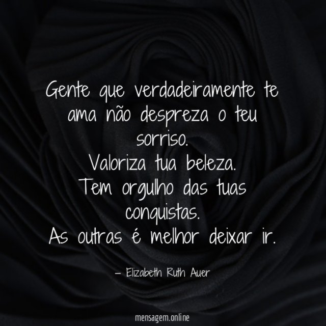 Gente que verdadeiramente te ama não despreza o teu sorriso