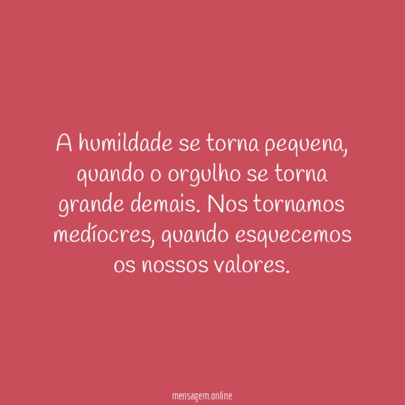A humildade se torna pequena