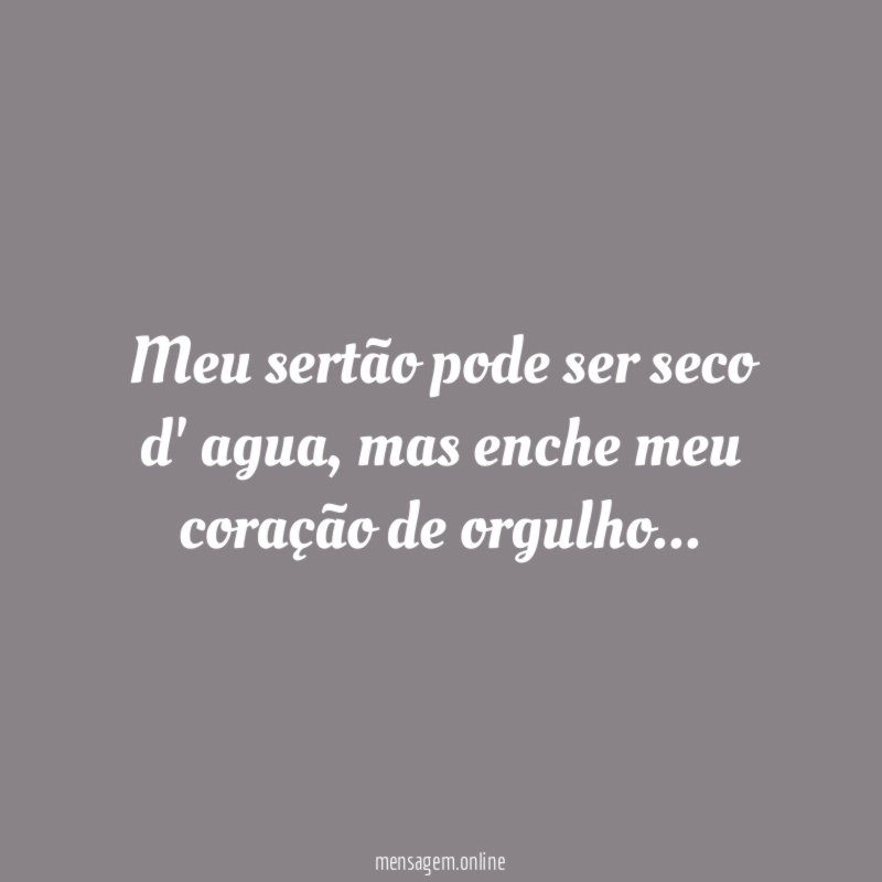 Meu sertão pode ser seco d' agua