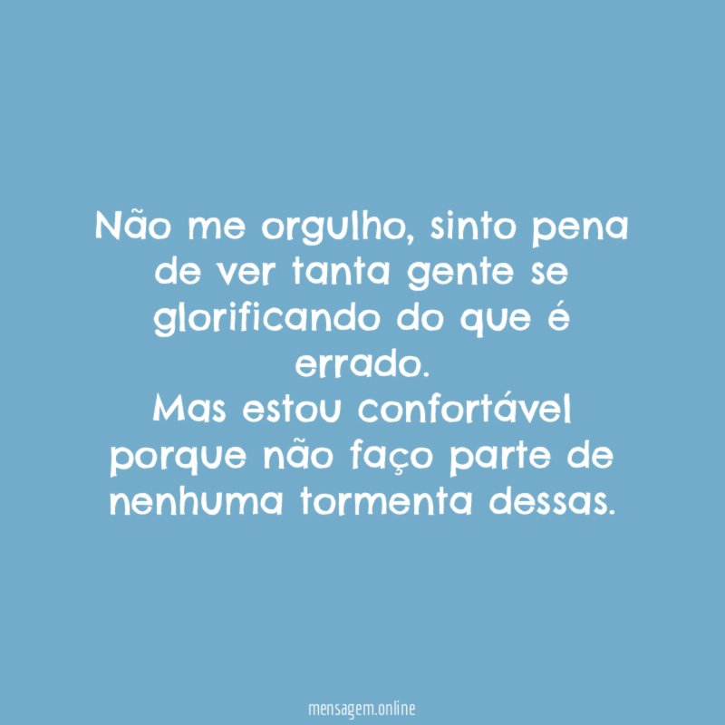 Não me orgulho