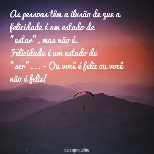 As pessoas têm a ilusão de que a