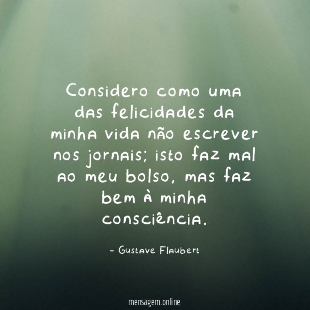 Considero como uma das felicidades da minha vida
