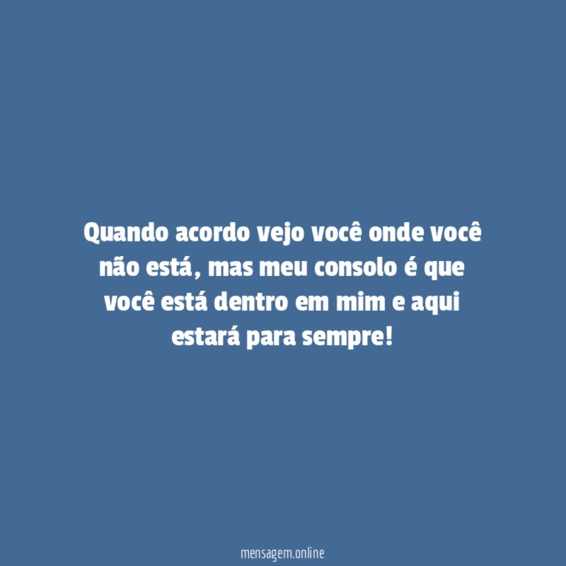 Quando acordo vejo você onde você não está