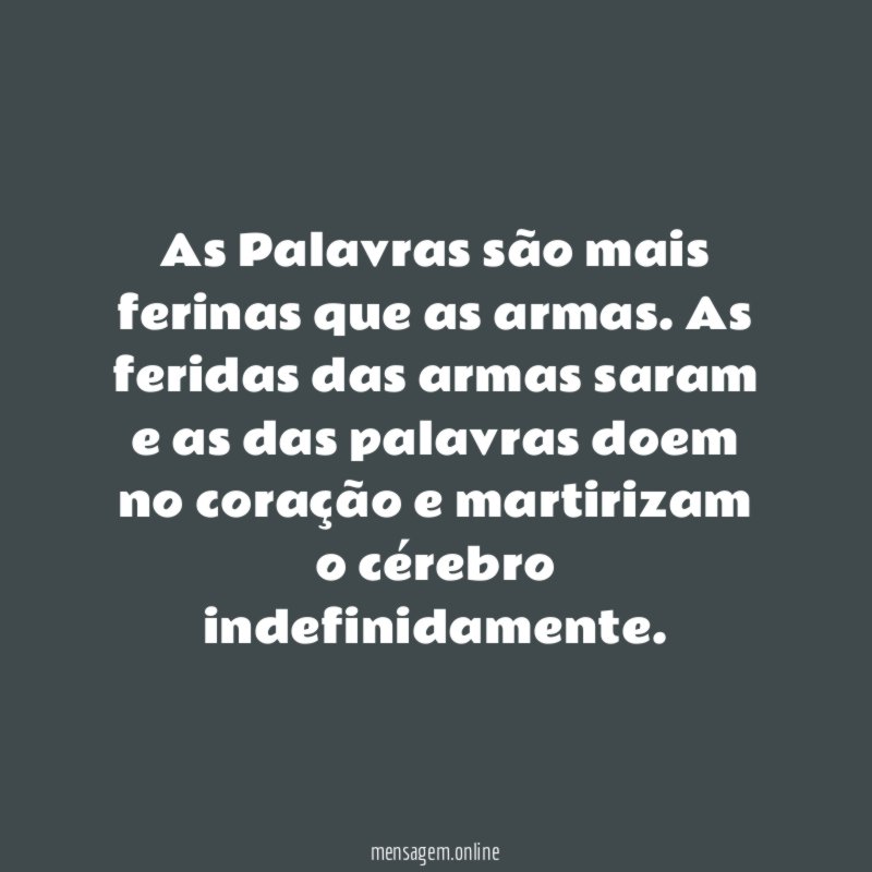 As Palavras são mais ferinas que as armas