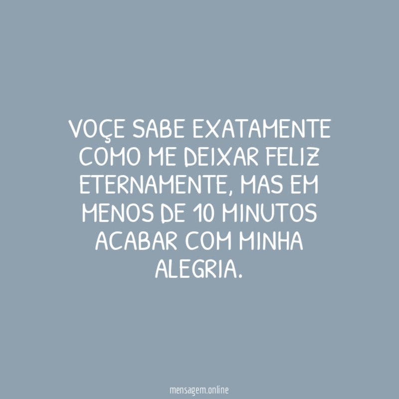 VOÇE SABE EXATAMENTE COMO ME DEIXAR FELIZ ETERNAMENTE