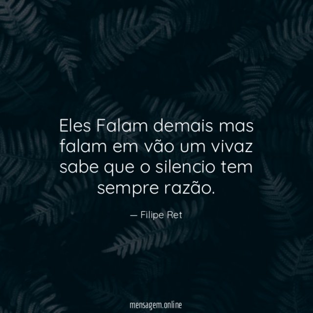 Eles Falam demais mas falam em vão um