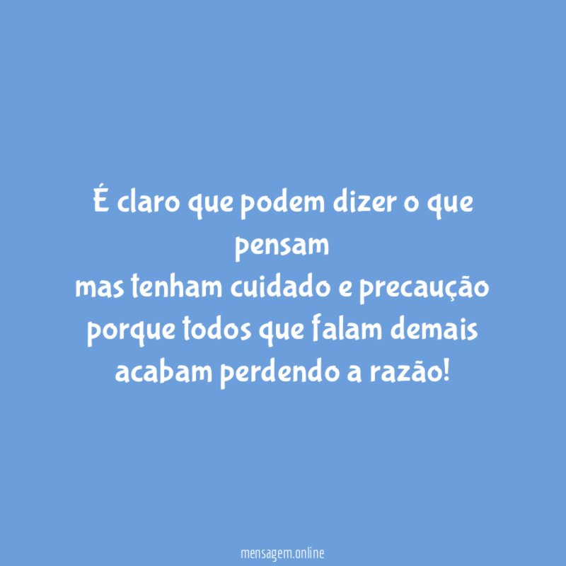 É claro que podem dizer o que pensam mas