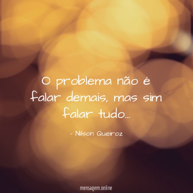 O problema não é falar demais