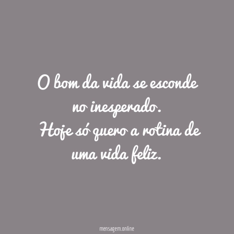 O bom da vida se esconde no inesperado