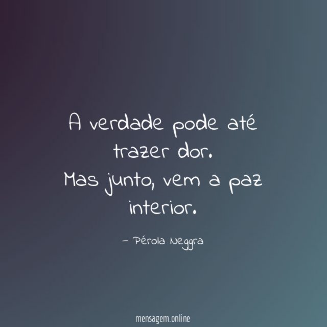 A verdade pode até trazer dor