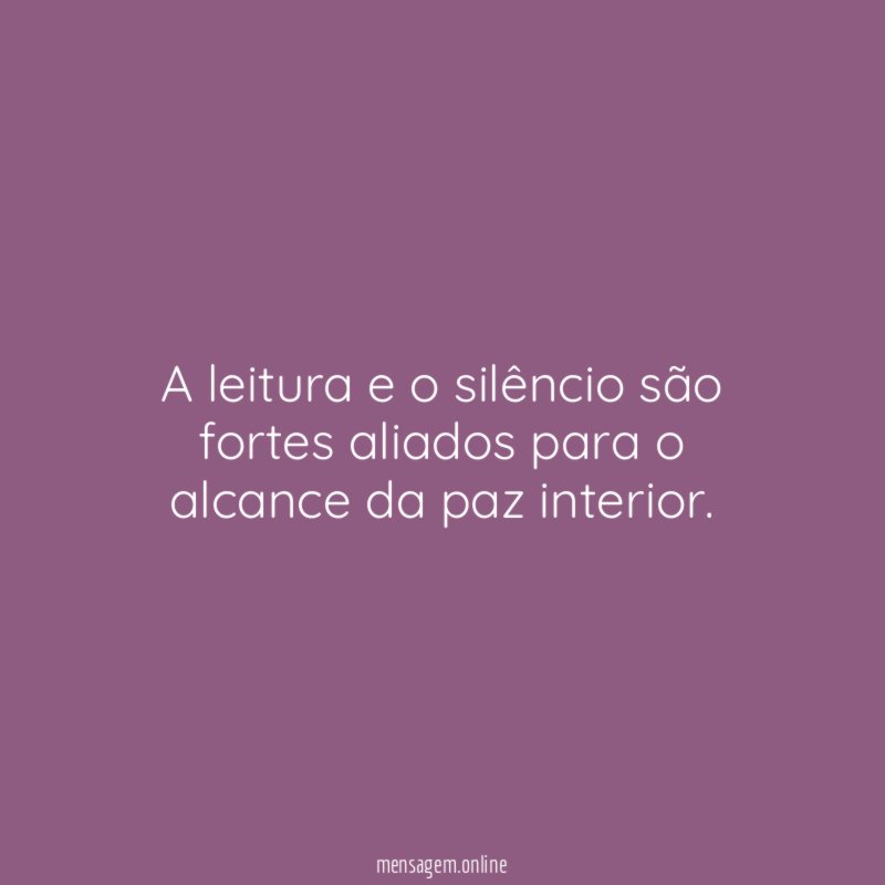 A leitura e o silêncio são fortes aliados