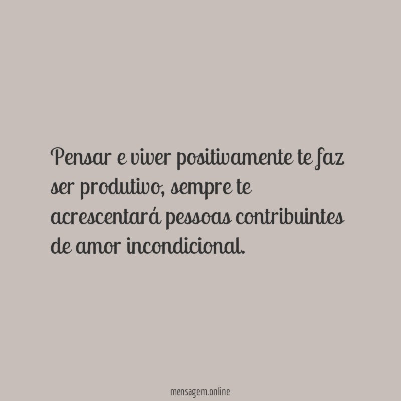 Pensar e viver positivamente te faz ser produtivo