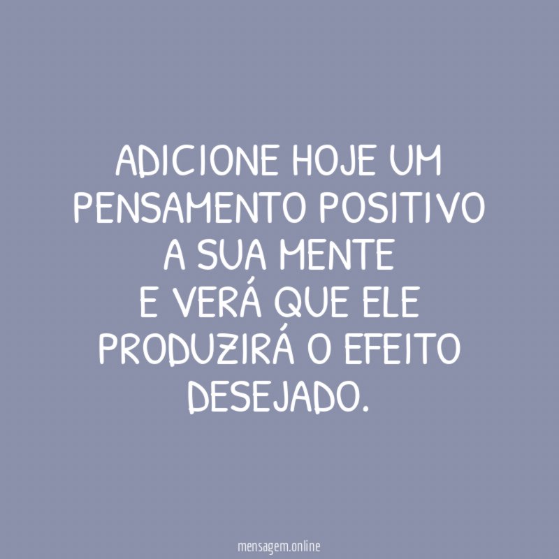 Adicione hoje um pensamento positivo a sua mente
