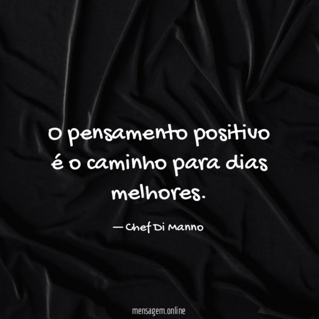 O pensamento positivo é o caminho para dias melhores
