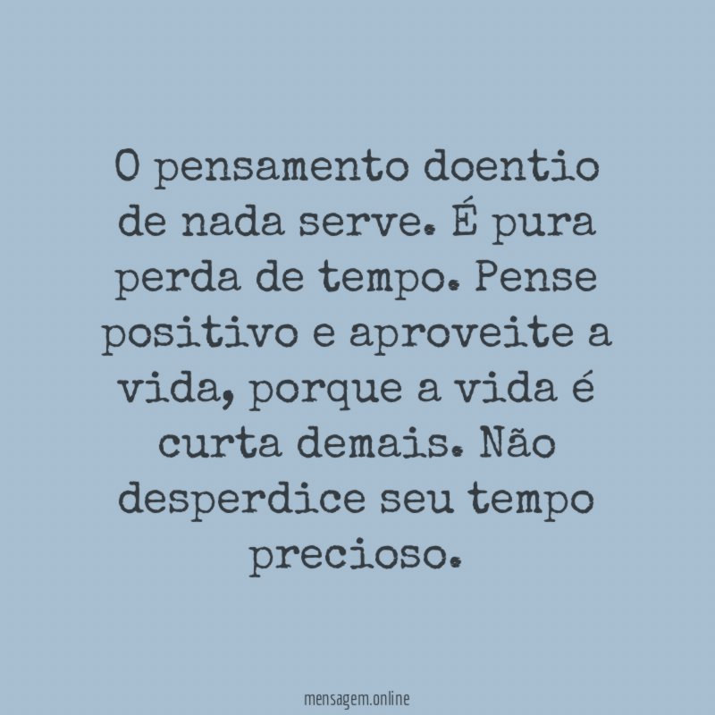 O pensamento doentio de nada serve