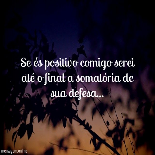 Se és positivo comigo serei até o final