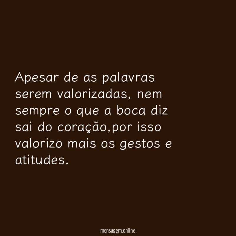 Apesar de as palavras serem valorizadas