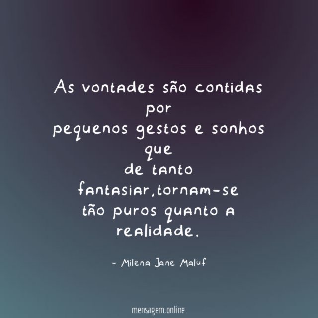 As vontades são contidas por pequenos gestos e sonhos