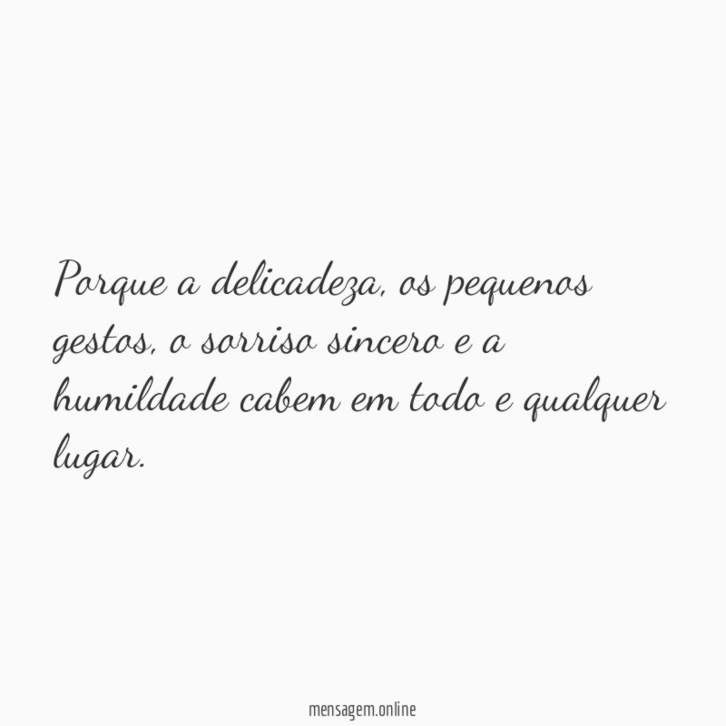 Porque a delicadeza