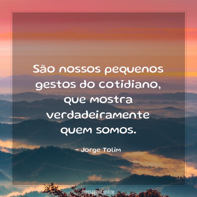 São nossos pequenos gestos do cotidiano