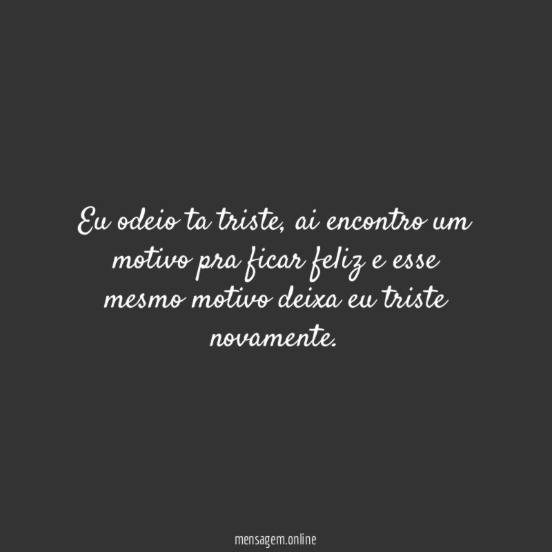 Eu odeio ta triste