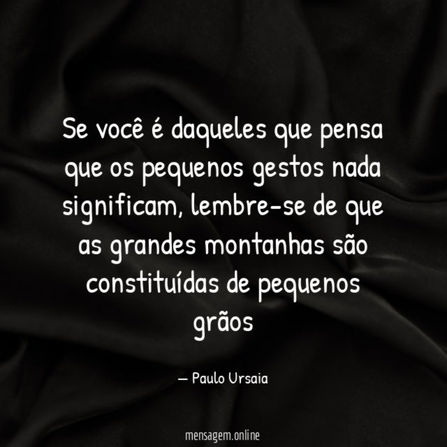 Se você é daqueles que pensa que os pequenos gestos nada significam