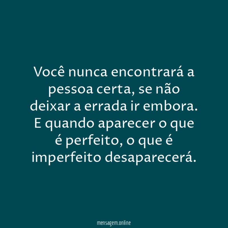 Você nunca encontrará a pessoa certa
