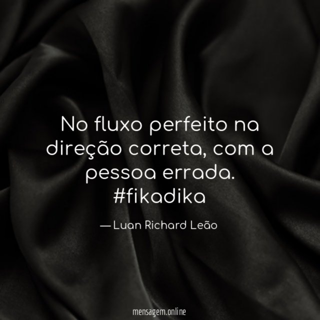 No fluxo perfeito na direção correta