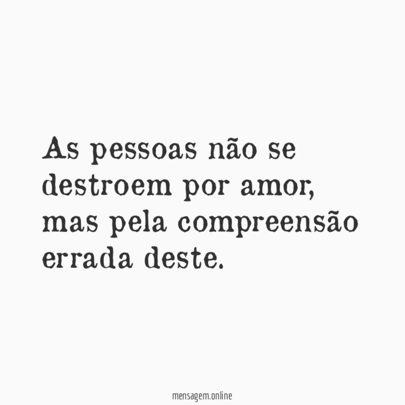 As pessoas não se destroem por amor