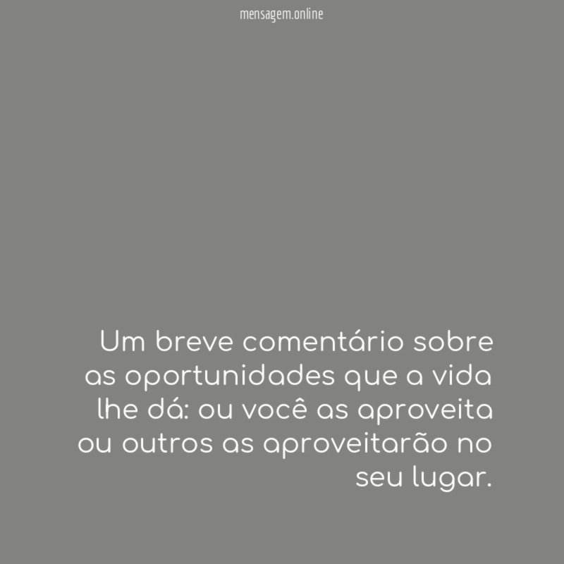 Um breve comentário sobre as oportunidades que a vida lhe dá
