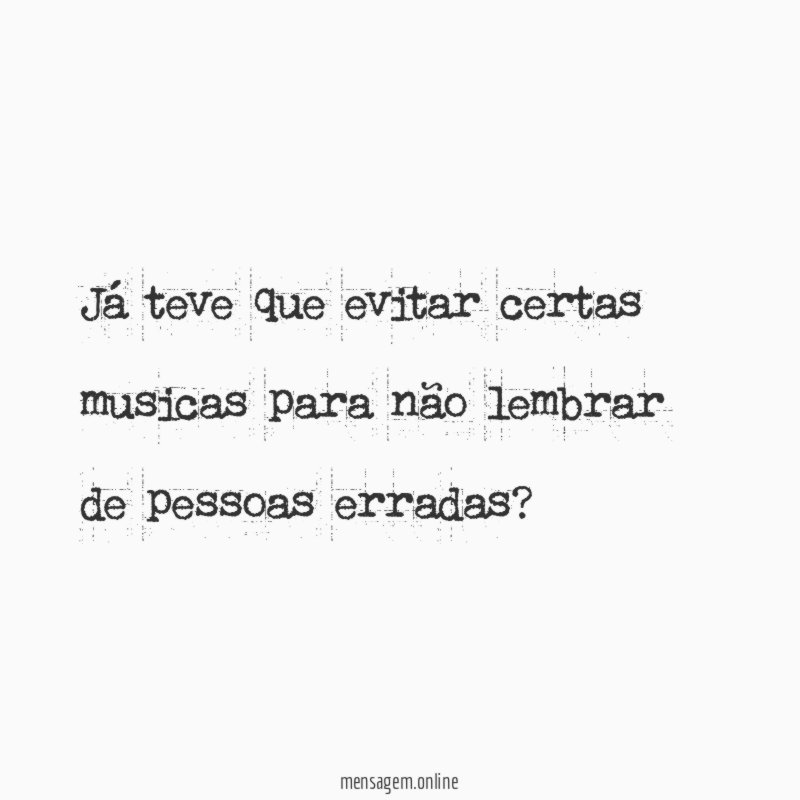 Já teve que evitar certas musicas para não