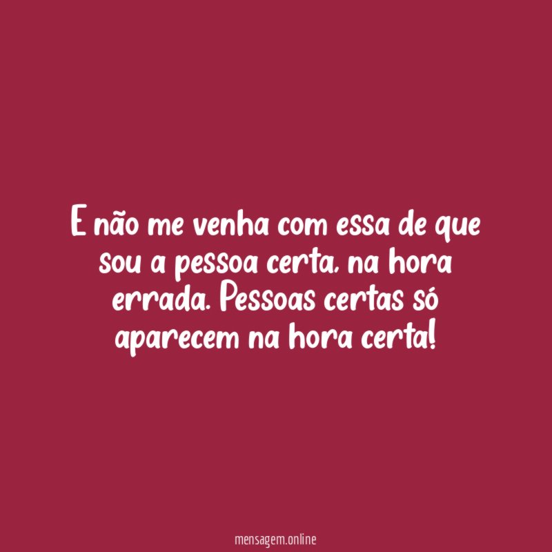 E não me venha com essa de que