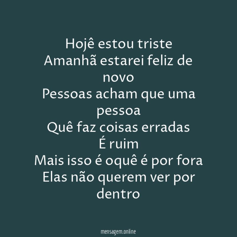 Hojê estou triste Amanhã estarei feliz de novo Pessoas acham