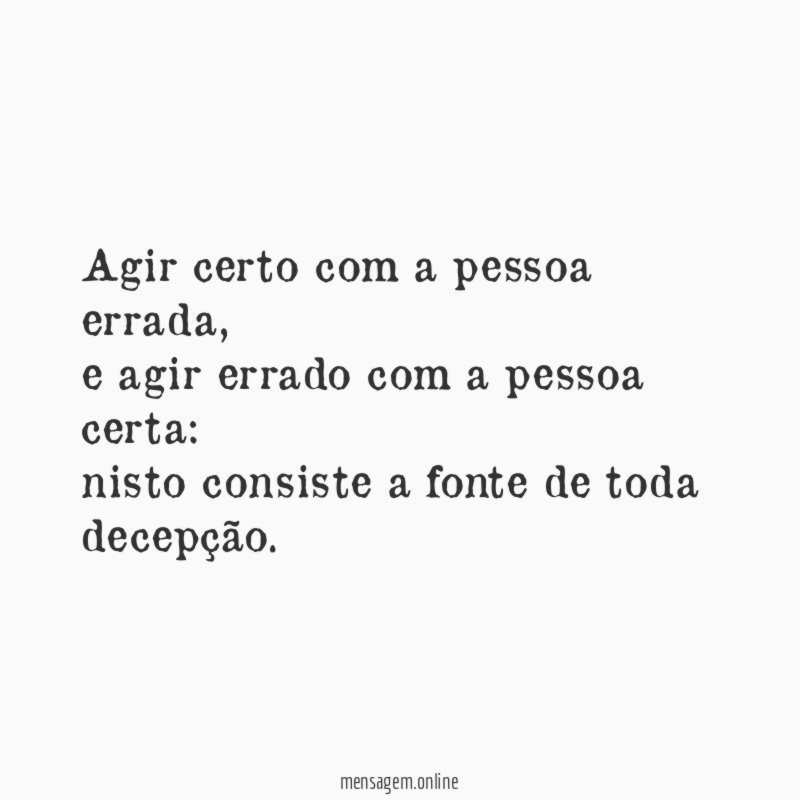 Agir certo com a pessoa errada