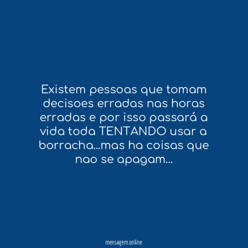 Existem pessoas que tomam decisoes erradas nas horas