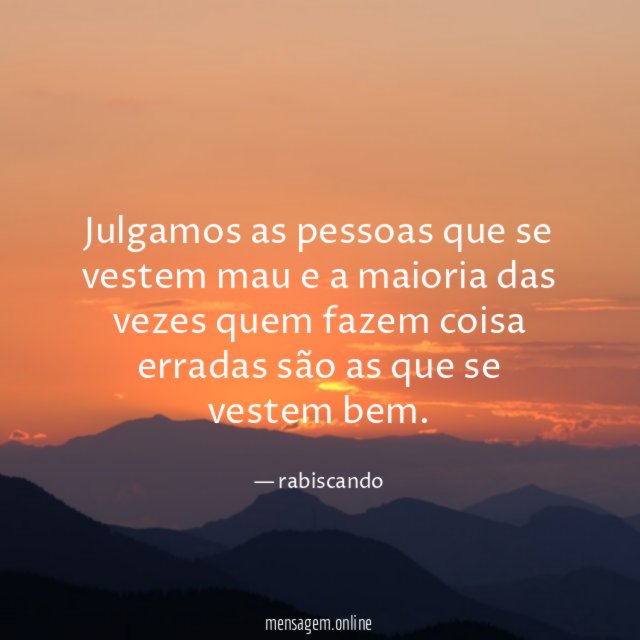 Julgamos as pessoas que se vestem mau