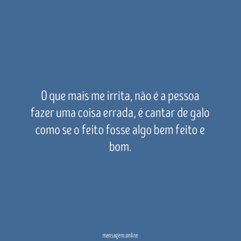O que mais me irrita