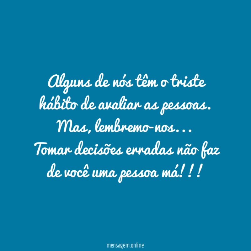 Alguns de nós têm o triste hábito de