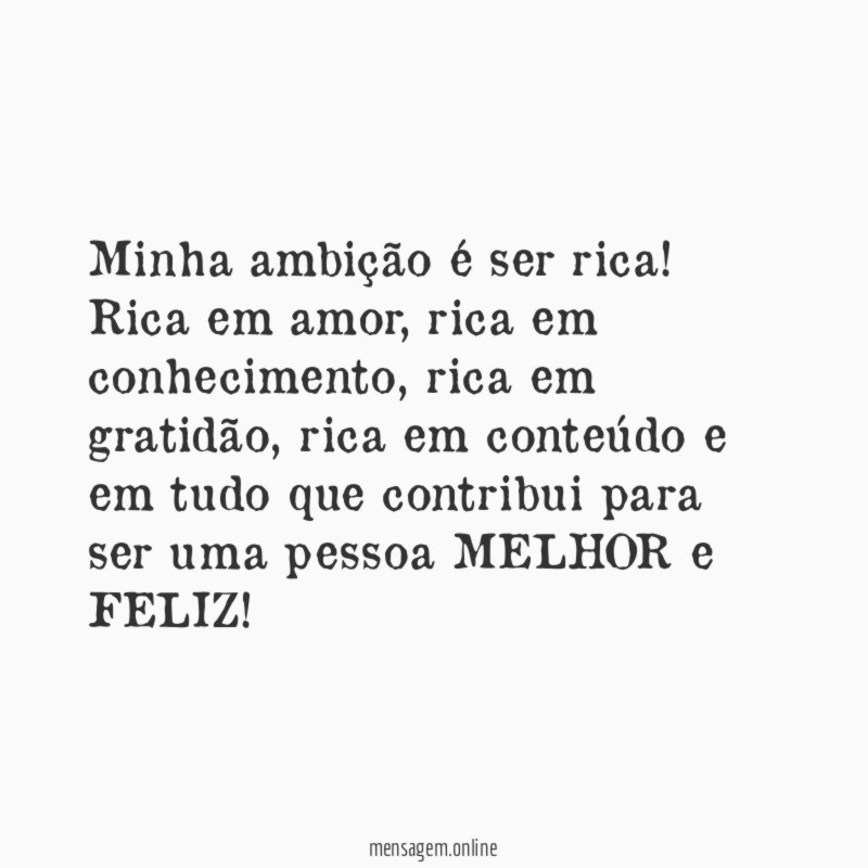 Minha ambição é ser rica