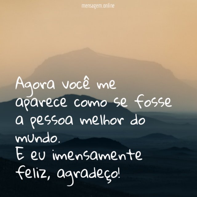 Agora você me aparece como se fosse a pessoa melhor do mundo