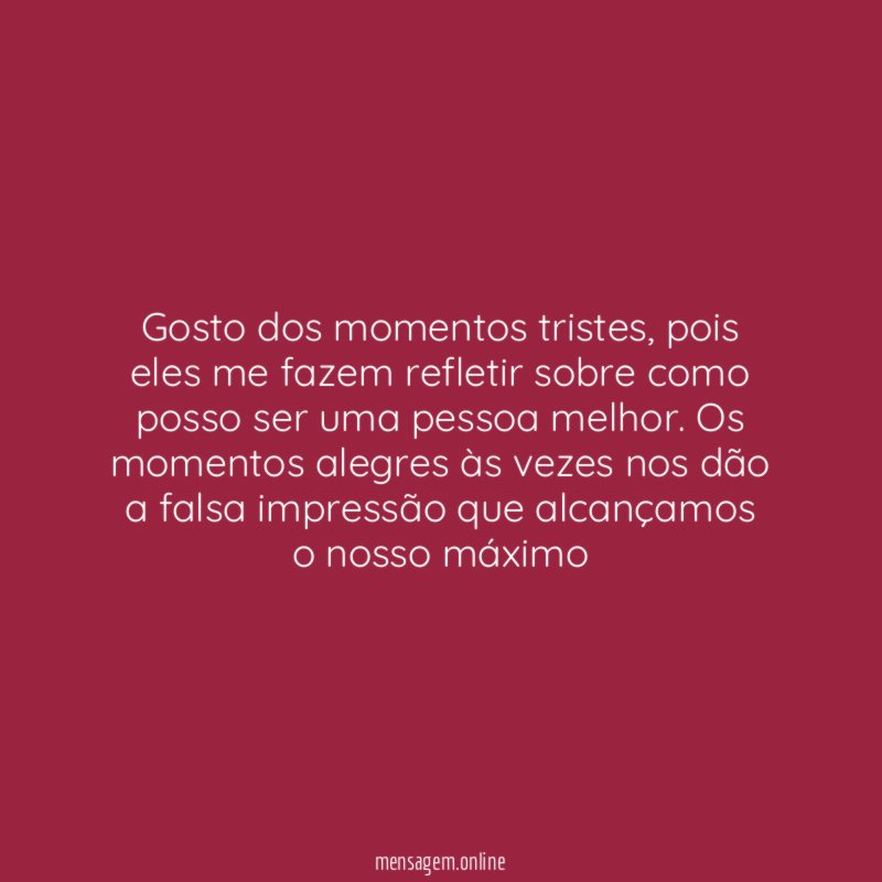 Gosto dos momentos tristes