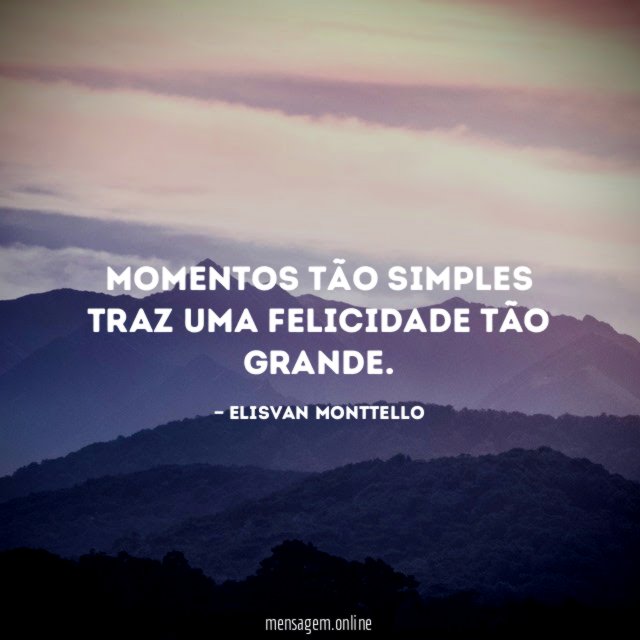 Momentos tão simples traz uma felicidade tão grande