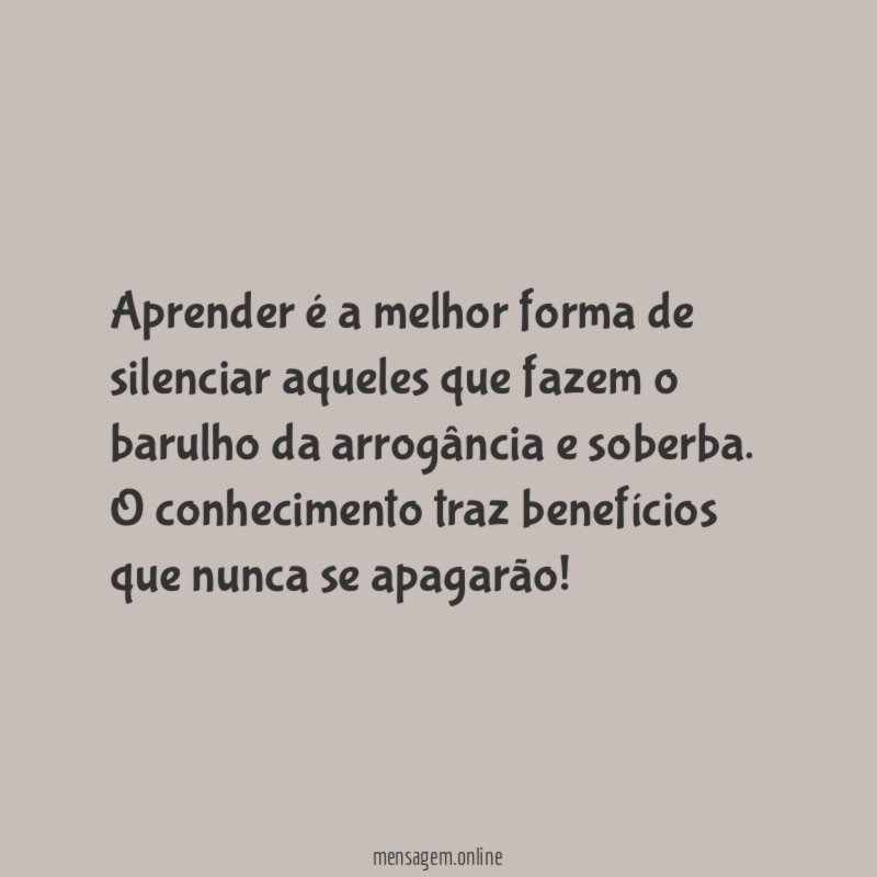 Aprender é a melhor forma de silenciar aqueles