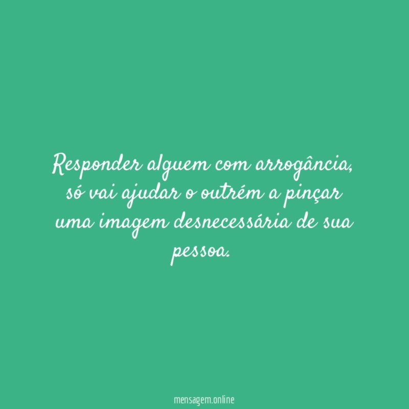 Responder alguem com arrogância