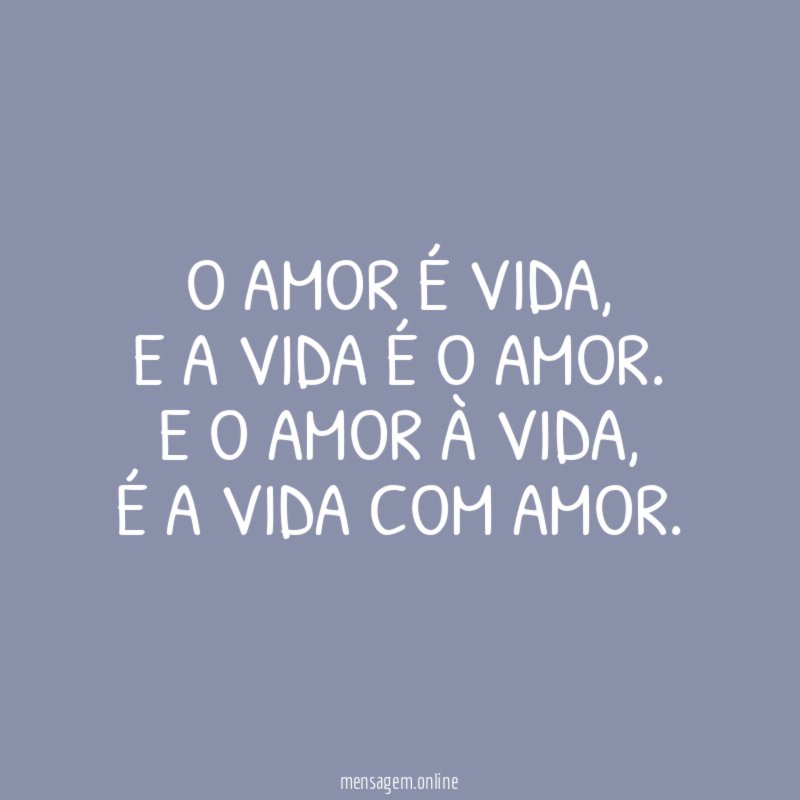 O amor é vida