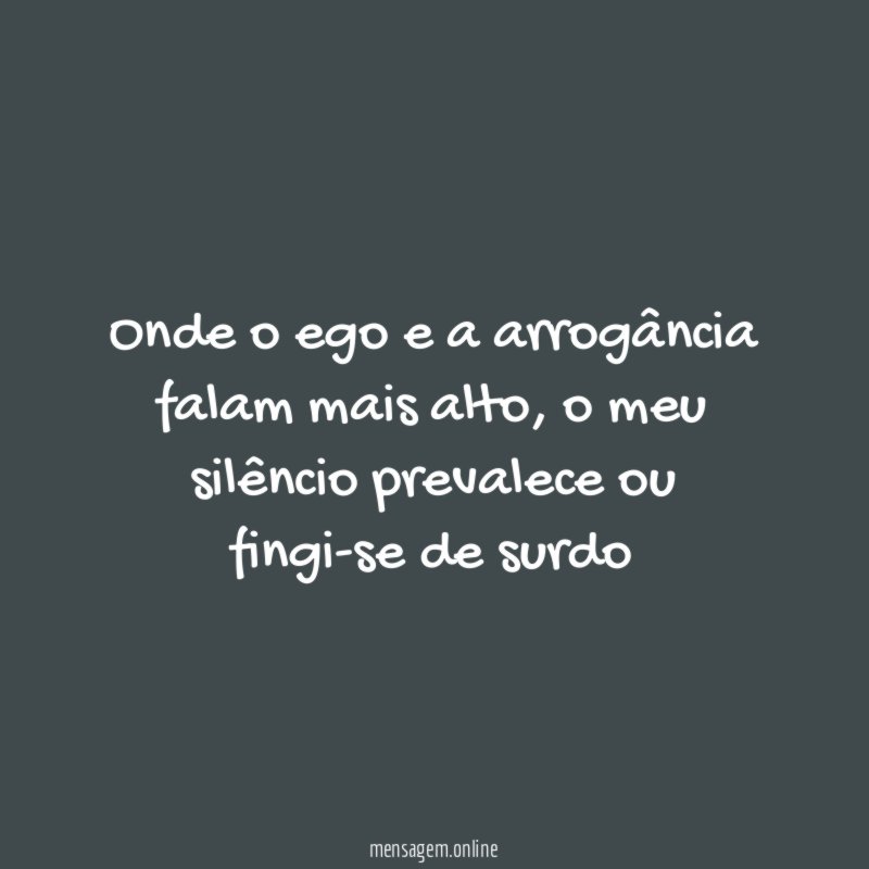 Onde o ego e a arrogância falam mais alto